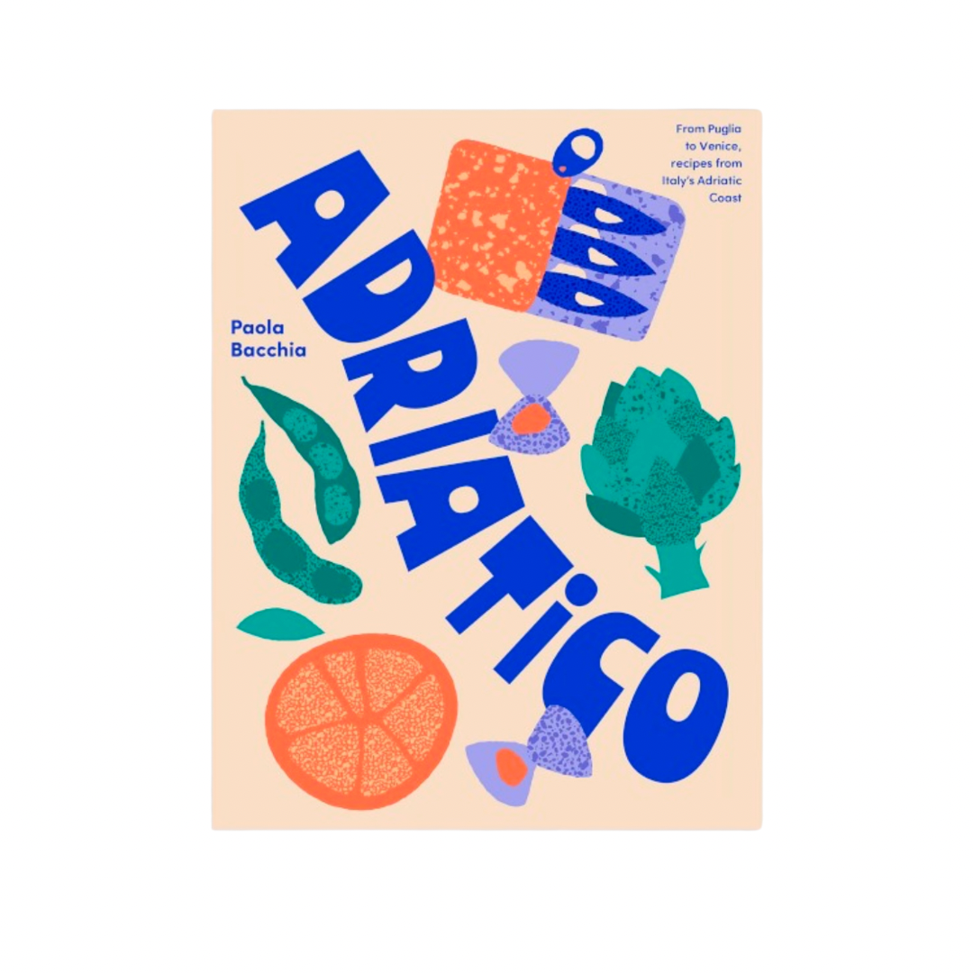 Adriatico: Recipes and Stories from the Adriatic Coast Author Paola Bacchia