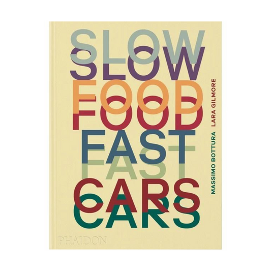 Slow Food, Fast Cars (Gilmore, Bottura)