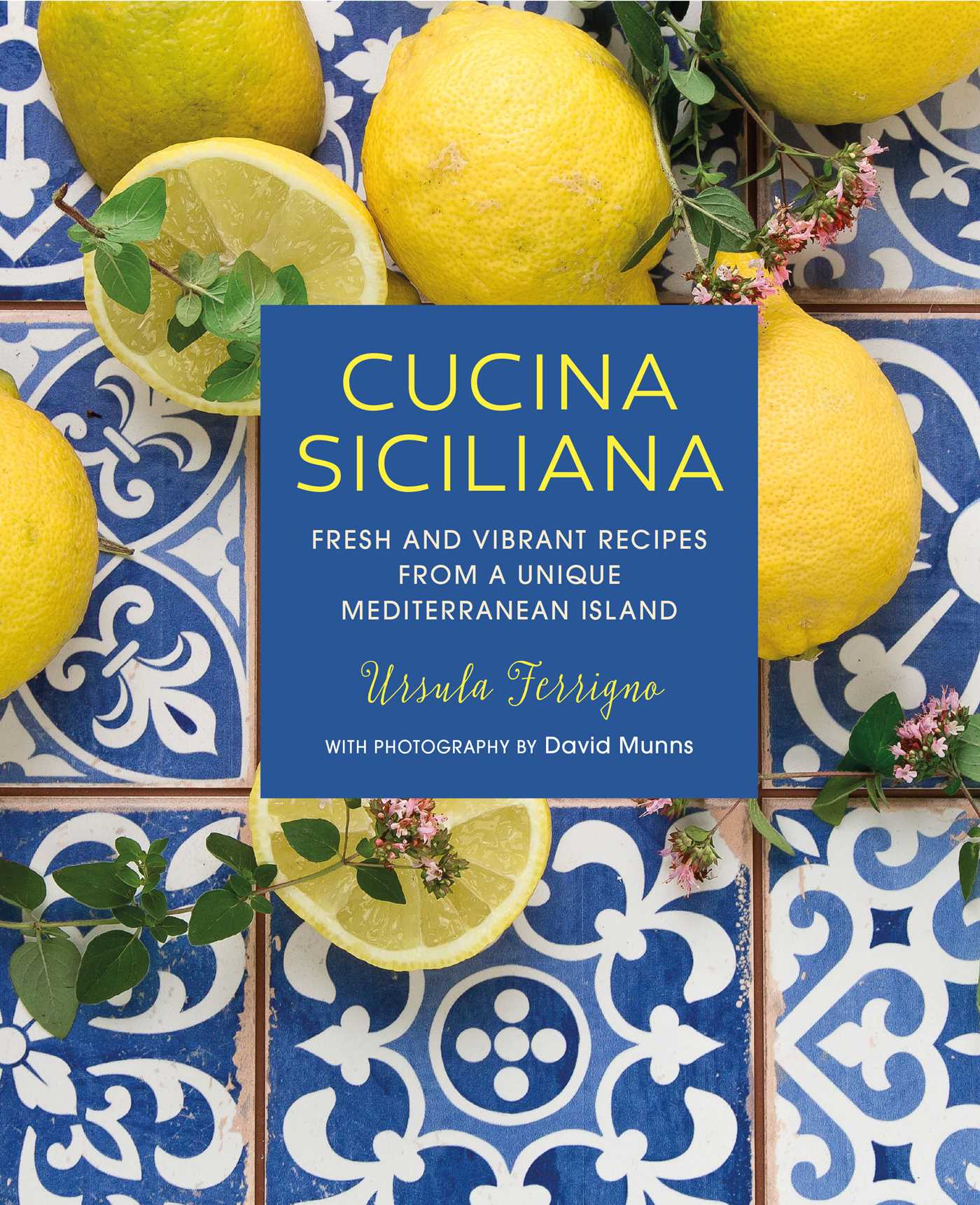 Cucina Siciliana Fresh and Vibrant Recipes From A Unique Mediterranean Island Author Ursula Ferrigno LIB-117