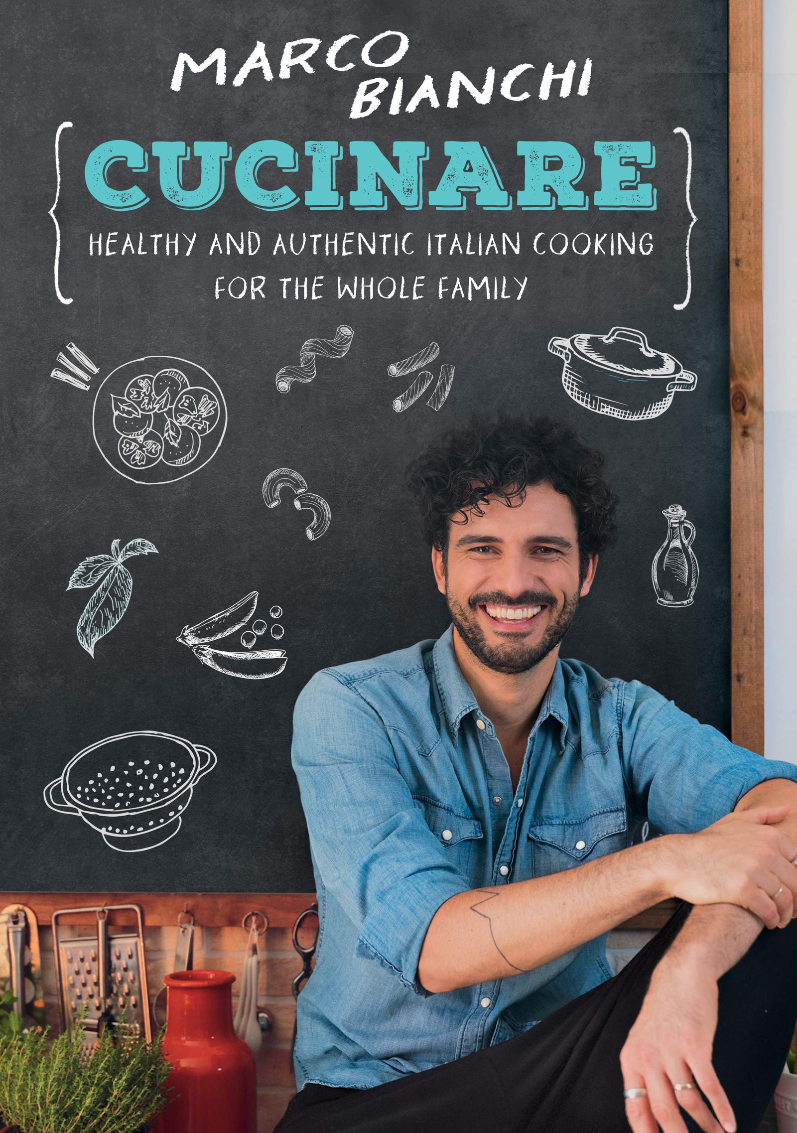 Cucinare: Healthy and Authentic Italian Cooking for The Whole family Author Marco Bianchi LIB-098