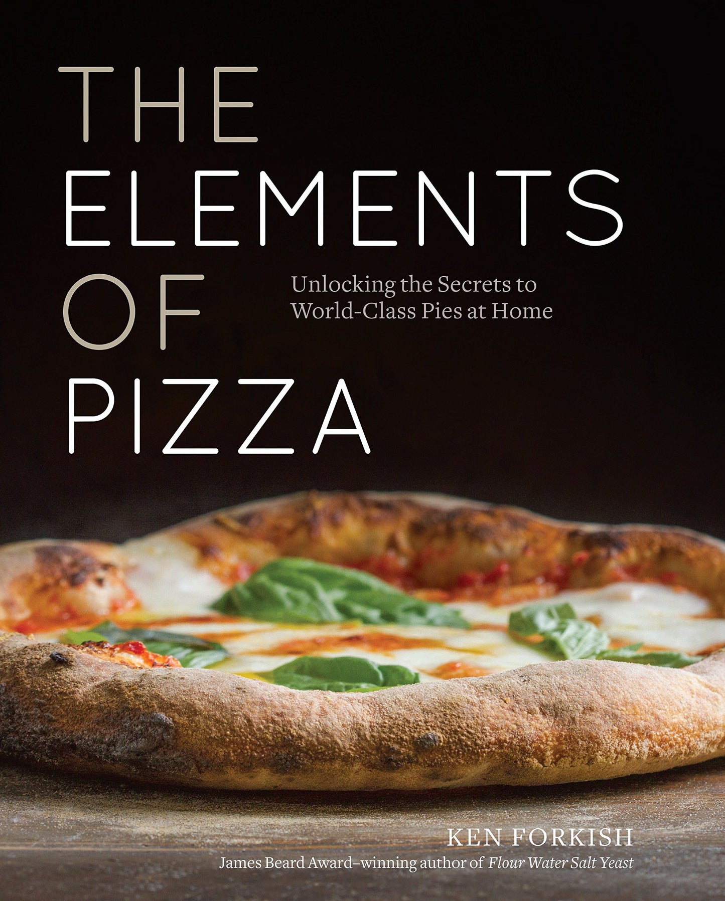 The Elements of Pizza: Unlocking the Secrets to World-Class Pies at Home LIB-107