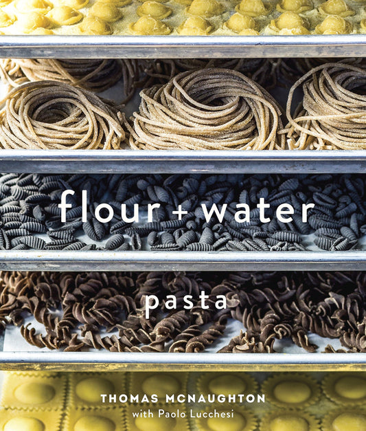 Flour + Water Pasta Author Thomas Mcnaughton  LIB-081