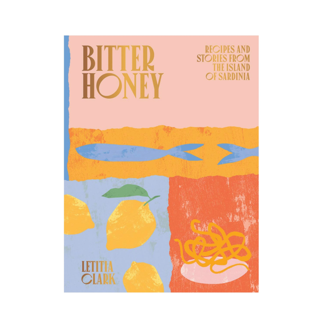 Bitter Honey: Recipes and Stories from the Island of Sardinia Author Letitia Clark LIB-105