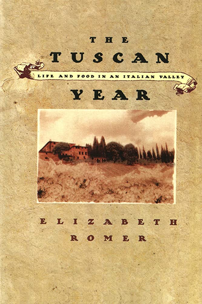 The Tuscan Year, life and food in an italian valley , Author elizabeth Romer