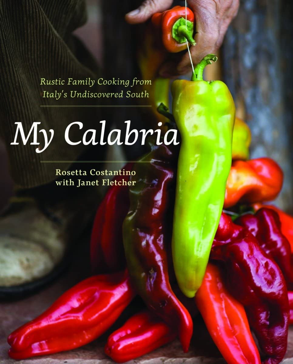 My Calabria: Rustic Family Cooking From Italy's Undiscovered South Author Rosetta Costantino with Janet Fletcher LIB-049
