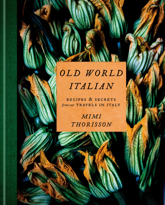 Old World Italian: Recipes and Secrets From Our Travels in Italy  Author Mimi Thorisson LIB-109