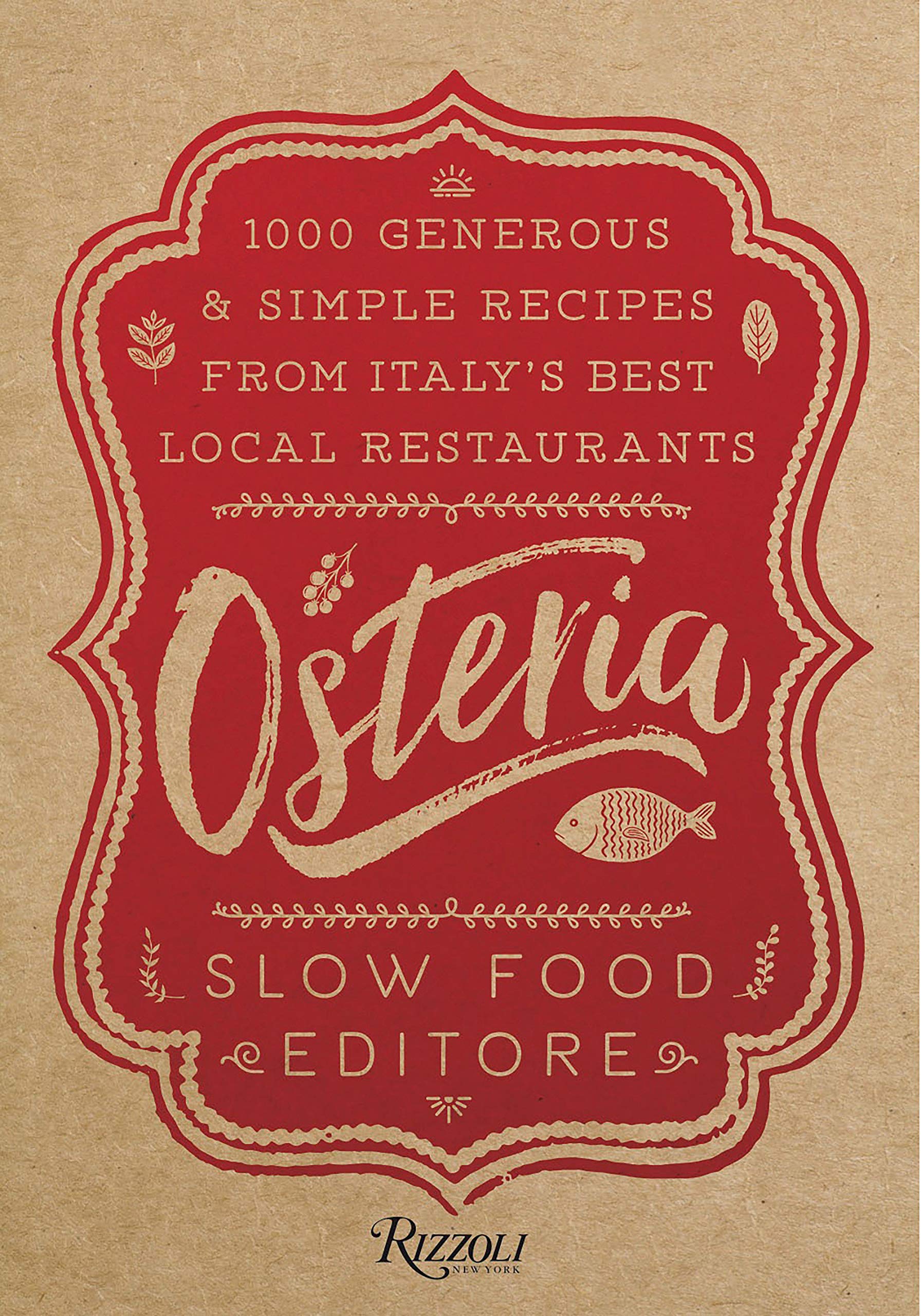 Osteria: 1000 Generous and Simple Recipes From Italy's Best Local Restaurants, Slow Food Author Rizzoli LIB-077
