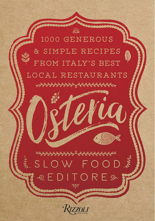 Osteria: 1000 Generous and Simple Recipes From Italy's Best Local Restaurants, Slow Food Author Rizzoli LIB-077